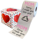 Mom Sorry I Made You Lose Your Shit – Printed Tp